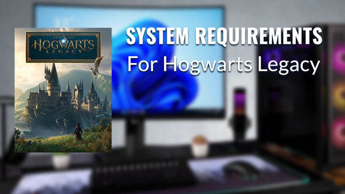 Hogwarts Legacy: System Requirements + can my PC run it?